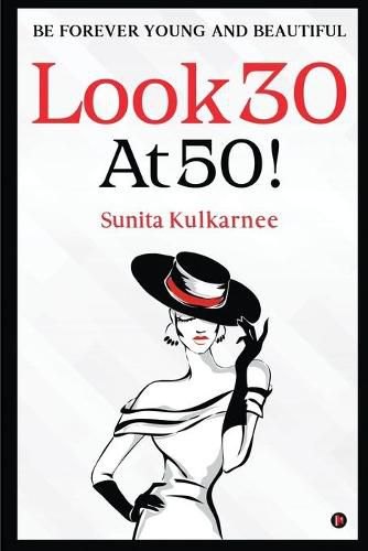 Cover image for Look 30 at 50!: Be Forever Young and Beautiful