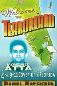 Cover image for Welcome to Terrorland: Mohamed Atta & the 9-11 Cover-up in Florida