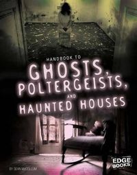 Cover image for Ghosts, Poltergeists, and Haunted Houses