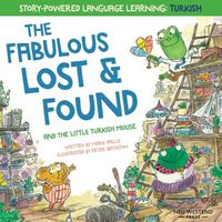 Cover image for The Fabulous Lost and Found and the little Turkish mouse: heartwarming & fun bilingual English Turkish book for kids