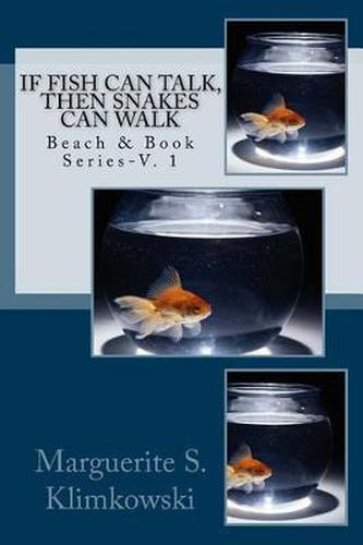 Cover image for If Fish Can Talk, Then Snakes Can Walk