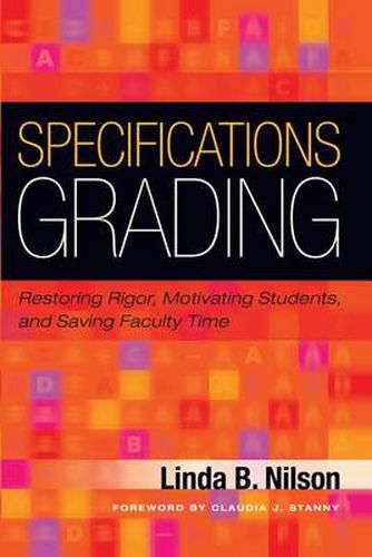 Cover image for Specifications Grading: Restoring Rigor, Motivating Students, and Saving Faculty Time