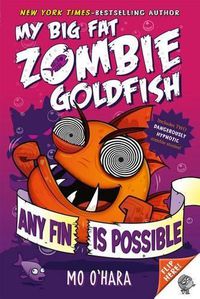 Cover image for Any Fin Is Possible: My Big Fat Zombie Goldfish