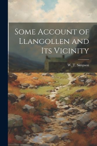 Cover image for Some Account of Llangollen and its Vicinity