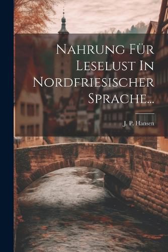 Cover image for Nahrung Fuer Leselust In Nordfriesischer Sprache...