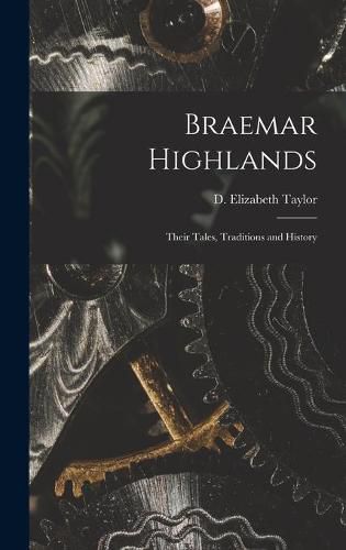 Cover image for Braemar Highlands: Their Tales, Traditions and History