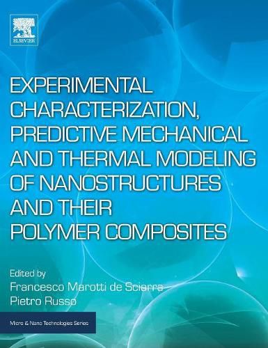 Cover image for Experimental Characterization, Predictive Mechanical and Thermal Modeling of Nanostructures and Their Polymer Composites