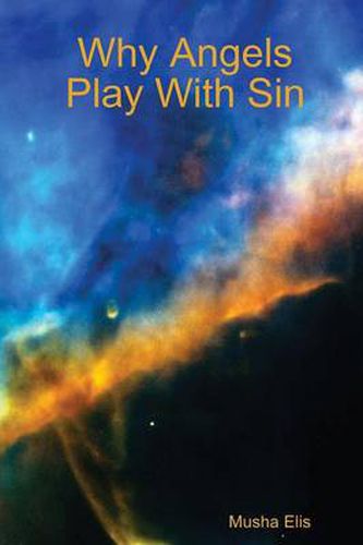 Cover image for Why Angels Play With Sin