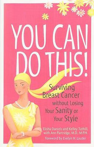 Cover image for You Can Do This!: Surviving Breast Cancer Without Losing Your Sanity or Your Style