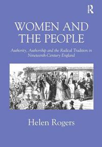 Cover image for Women and the People: Authority, Authorship and the Radical Tradition in Nineteenth-Century England