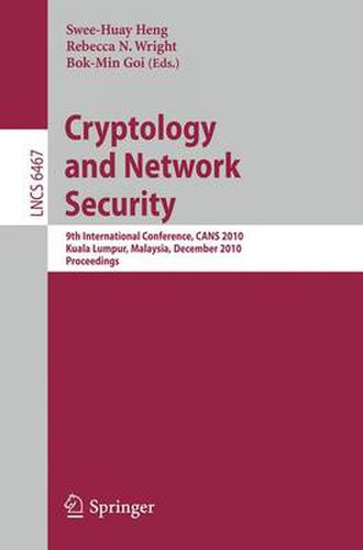 Cryptology and Network Security: 9th International Conference, CANS 2010, Kuala Lumpur, Malaysia, December 12-14, 2010, Proceedings