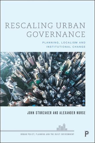 Cover image for Rescaling Urban Governance: Planning, Localism and Institutional Change