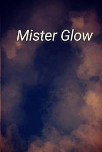 Cover image for Mister Glow