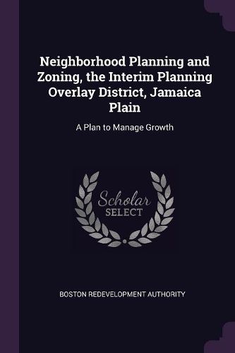 Cover image for Neighborhood Planning and Zoning, the Interim Planning Overlay District, Jamaica Plain