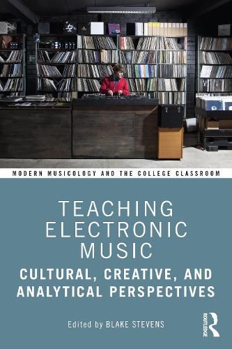 Cover image for Teaching Electronic Music: Cultural, Creative, and Analytical Perspectives