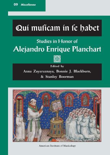 Cover image for Misc 9. Qui Musicam in Se Habet: Studies in Honor of Alejandro Enrique Planchart. Edited by Anna Zayaruznaya, Bonnie J. Blackburn, & Stanley Boorman., Volume 9