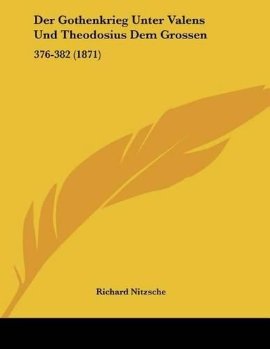 Der Gothenkrieg Unter Valens Und Theodosius Dem Grossen: 376-382 (1871)