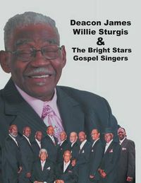 Cover image for Deacon James Willie Sturgis & the Bright Stars Gospel Singers: & the Bright Stars Gospel Singers