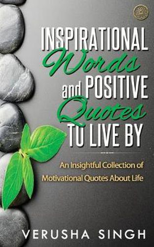 Cover image for Inspirational Words and Positive Quotes to Live by: An Insightful Collection of Motivational Quotes about Life