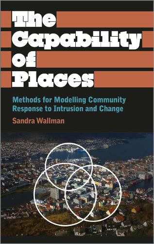 Cover image for The Capability of Places: Methods for Modelling Community Response to Intrusion and Change