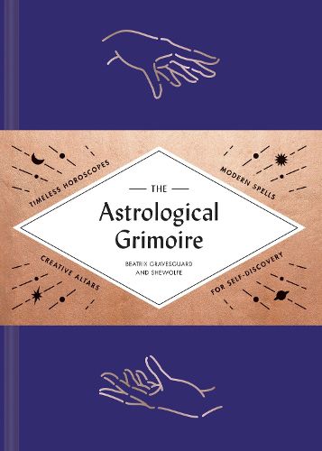 Cover image for The Astrological Grimoire: Timeless Horoscopes, Modern Spells, and Creative Altars for Self-Discovery