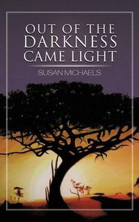 Cover image for Out of the Darkness Came Light