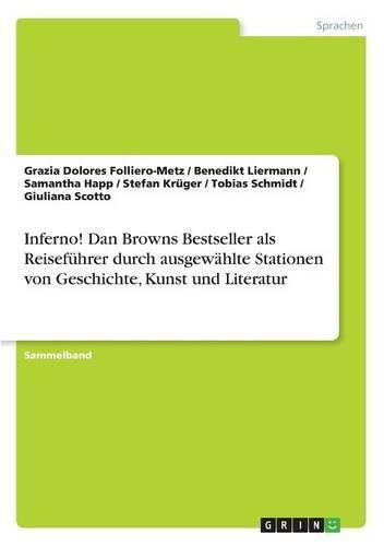 Cover image for Inferno! Dan Browns Bestseller als Reisefuhrer durch ausgewahlte Stationen von Geschichte, Kunst und Literatur