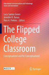 Cover image for The Flipped College Classroom: Conceptualized and Re-Conceptualized