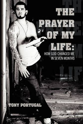 Cover image for The Prayer of My Life: How God Changed Me in Seven Months