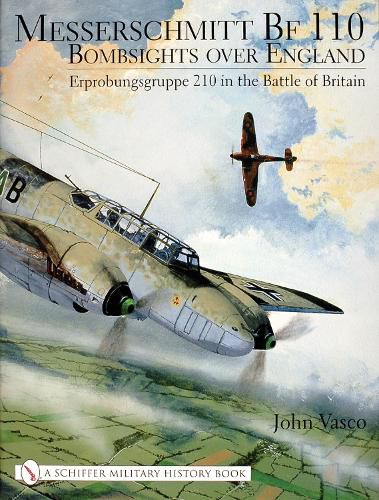 Cover image for Messerschmitt BF 110: Bombsights Over England - Erprobungsgruppe 210 in the Battle of Britain