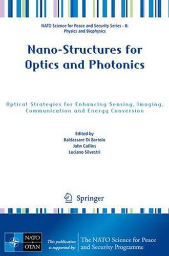 Cover image for Nano-Structures for Optics and Photonics: Optical Strategies for Enhancing Sensing, Imaging, Communication and Energy Conversion