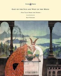 Cover image for East of the Sun and West of the Moon - Old Tales From the North - Illustrated by Kay Nielsen