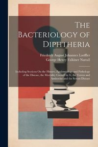 Cover image for The Bacteriology of Diphtheria