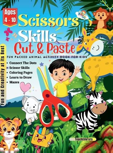 Cover image for Scissors Skills Cut and Paste Fun Packed Animal Activity Book For Kids Age 4 - 10 years