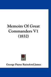 Cover image for Memoirs of Great Commanders V1 (1832)