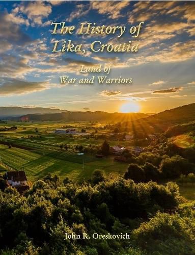 Cover image for The History of Lika, Croatia: Land of War and Warriors