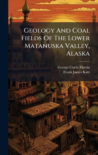 Cover image for Geology And Coal Fields Of The Lower Matanuska Valley, Alaska