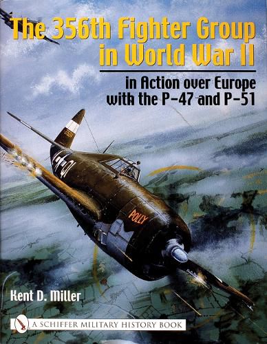 Cover image for The 356th Fighter Group in World War II: In Action Over Europe with the P-47 and P-51