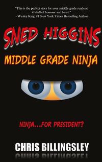 Cover image for Sned Higgins: Middle Grade Ninja: Ninja for President