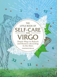 Cover image for The Little Book of Self-Care for Virgo: Simple Ways to Refresh and Restore-According to the Stars