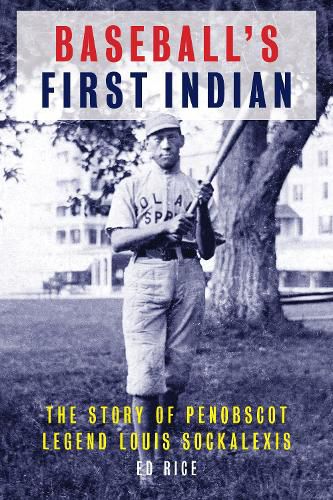 Cover image for Baseball's First Indian: The Story of Penobscot Legend Louis Sockalexis