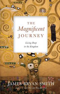 Cover image for The Magnificent Journey - Living Deep in the Kingdom