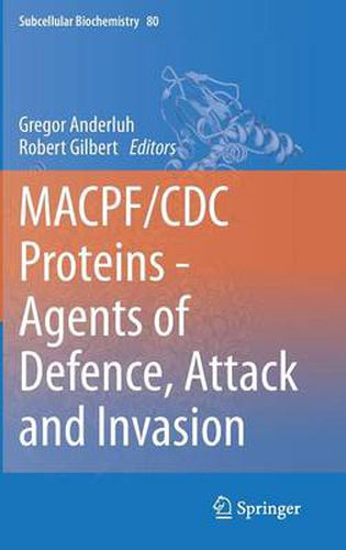 Cover image for MACPF/CDC Proteins - Agents of Defence, Attack and Invasion