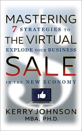 Cover image for Mastering the Virtual Sale: 7 Strategies to Explode Your Business in the New Economy