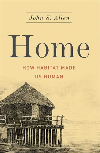 Cover image for Home: How Habitat Made Us Human