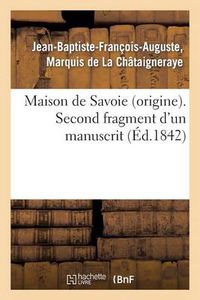 Cover image for Maison de Savoie (Origine). Second Fragment d'Un Manuscrit Intitule 'Chronologie Abregee: Des Trois Dynasties Merovingienne, Carlienne Et Capetienne...