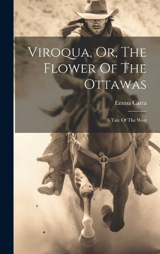 Cover image for Viroqua, Or, The Flower Of The Ottawas