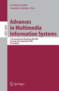 Cover image for Advances in Multimedia Information Systems: 11th International Workshop, MIS 2005, Sorrento, Italy, September 19-21, 2005, Proceedings