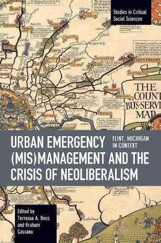 Cover image for Urban Emergency (Mis)Management and the Crisis of Neoliberalism: Flint, MI in Context