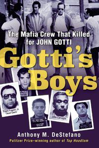 Cover image for Gotti's Boys: The Mafia Crew That Killed for John Gotti